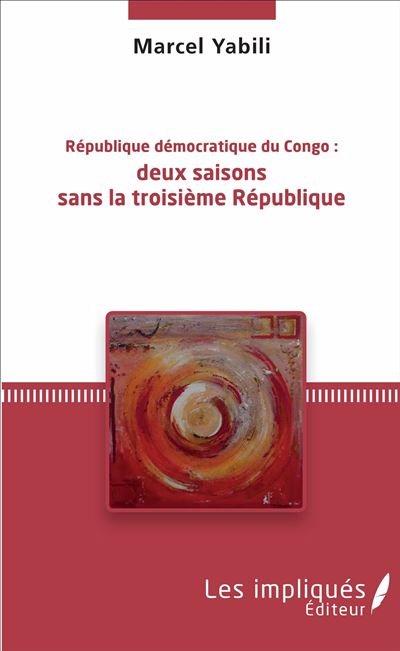 République démocratique du Congo : deux saisons sans la troisième République - Marcel Yabili - broché