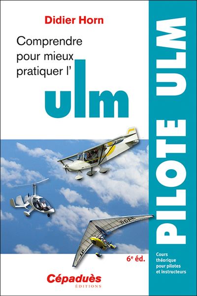 Comprendre pour mieux pratiquer l'ULM 5e édition