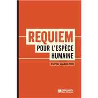 Requiem pour l'espèce humaine - Faire face à la réalité du c