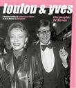 Loulou & Yves - L'histoire inédite de Loulou de La Falaise et de la Maison Saint Laurent