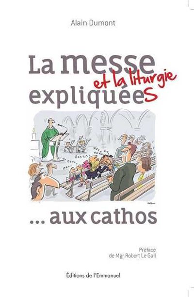 La messe et la liturgie expliquée aux cathos