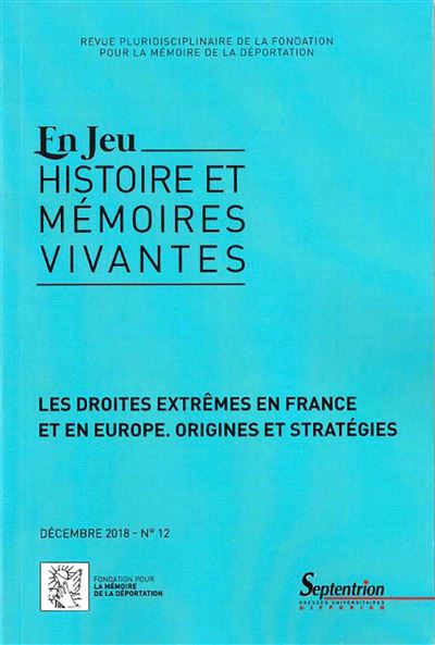 En Jeu n°12/décembre 2018. Les droites extrêmes en France en Europe. Origines et stratégies - Serge Wolikow - broché