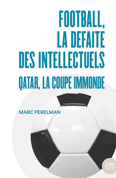 Football, la défaite des intellectuels - Marc Perelman - broché