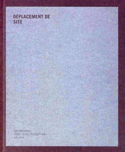 Site Displacement/Déplacement de Site Eric Baudelaire