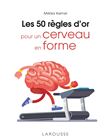 Les 50 règles d'or pour un cerveau en forme