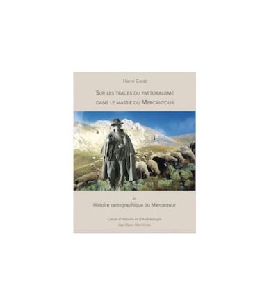 Sur les traces du pastoralisme dans le massif du Mercantour - Henri Geist - broché