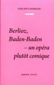 Berlioz, Baden-Baden Un opéra plutôt comique