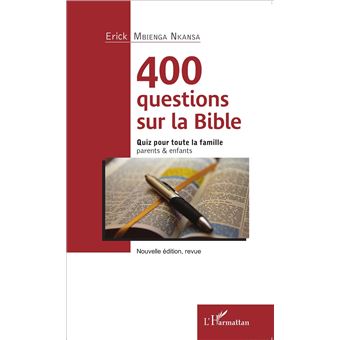 400 Questions Sur La Bible Quiz Pour Toute La Famille Parent Et Enfant Broche Erick Mbienga Nkansa Achat Livre Ou Ebook Fnac