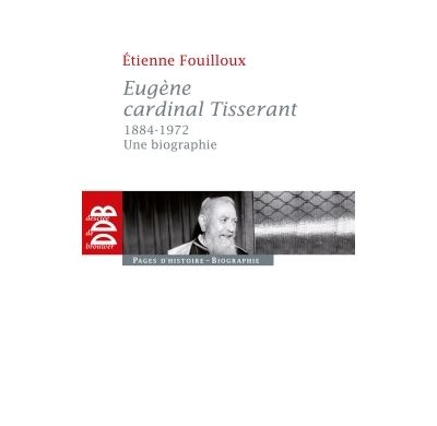 Eugène, cardinal Tisserant (18841972) Une biographie broché