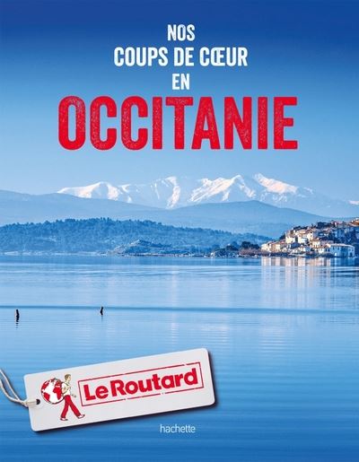 Guide du Routard Nos coups de coeur en Occitanie
