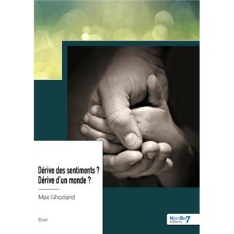 Dérive des sentiments ?  Dérive d'un monde ?