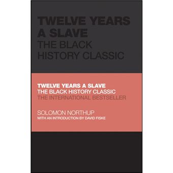 TWELVE YEARS A SLAVE : THE BLACK HISTORY CLASSIC - 1
