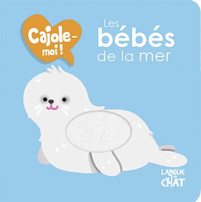 Les bébés de la mer Cajole-moi !