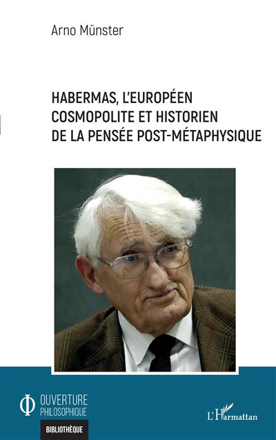Habermas, l'européen cosmopolite et historien de la pensée post-métaphysique - Arno Münster - broché