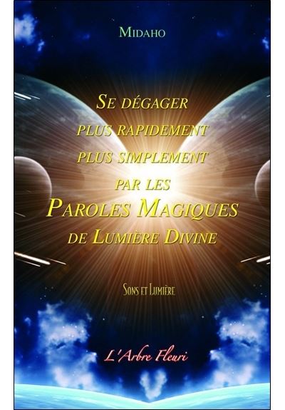 Se dégager plus rapidement, plus simplement par les Paroles Magiques -  Midaho - broché
