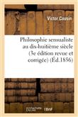 Philosophie sensualiste au dix-huitième siècle (3e édition revue et corrigée)