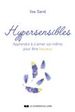 Hypersensibles - Apprendre à s'aimer soi-même pour être heureux