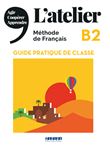 L'atelier B2 (éd.2021) - Guide pratique de classe