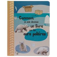 Comment je suis devenue un livre sur les ours polaires !