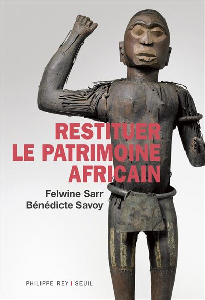 Restituer Le Patrimoine Africain - Broché - Felwine Sarr, Bénédicte ...