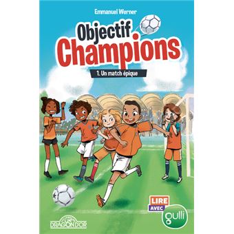 Lire avec Gulli - Objectif Champions - tome 1 Un match épique