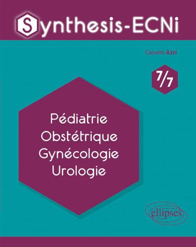 Synthesis Ecni 7 7 Pédiatrie Obstétrique Gynécologie Urologie Tome