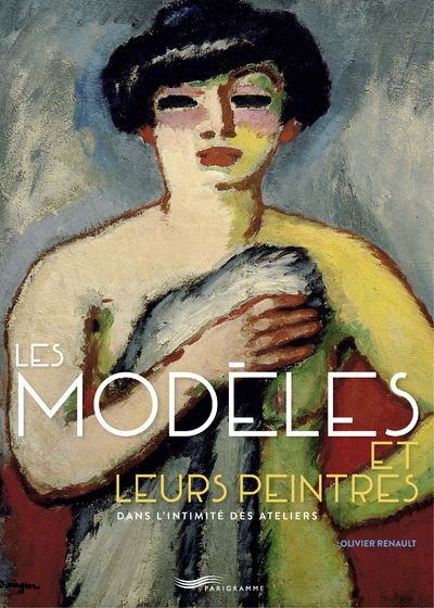 Les modèles et leurs peintres Dans l'intimité des ateliers