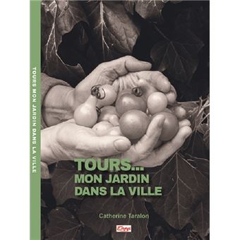 Tours... Mon jardin dans la ville