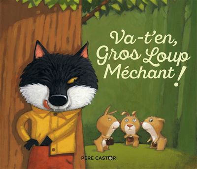 Va-t'en gros loup méchant