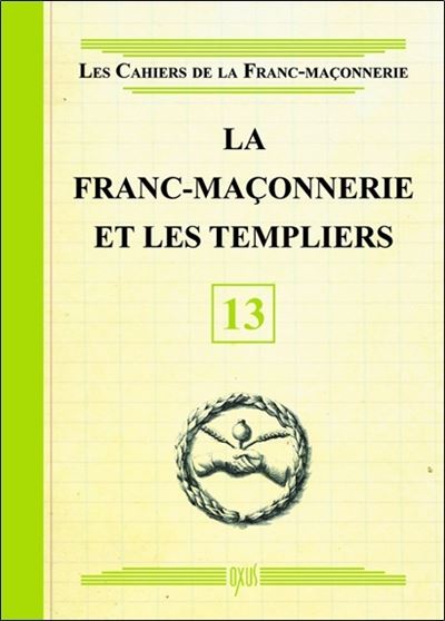 La Franc-maçonnerie et les Templiers - Livret 13 -  Collectif - broché