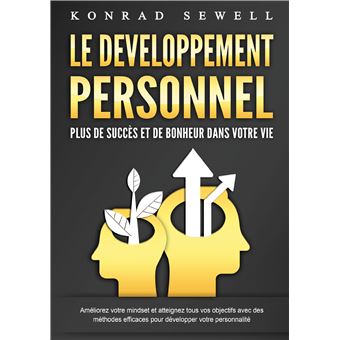 LE DEVELOPPEMENT PERSONNEL - Plus de succès et de bonheur dans votre vie