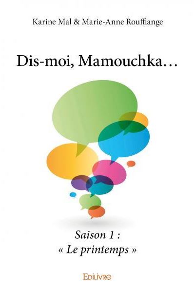 Dis-moi mamouchka...