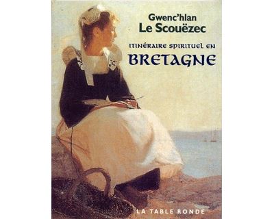 Itinéraire spirituel en Bretagne - Gwenc'hlan Le Scouezec - Poche