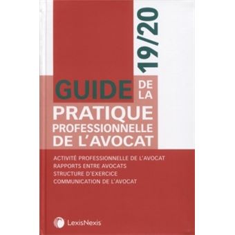 Guide de la pratique professionnelle de l avocat 2019 2020