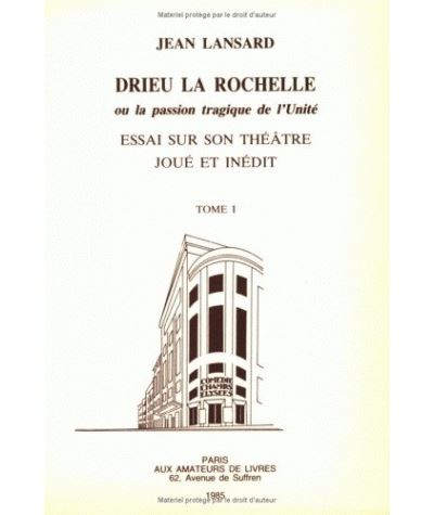 Drieu la Rochelle ou la Passion tragique de l'unité