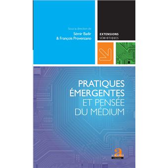 Pratiques Emergentes Et Pensee Du Medium Broche Semir Badir Francois Provenzano Achat Livre Ou Ebook Fnac