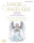 Magie angélique - Faites leur confiance pour transformer votre vie
