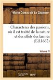 Les characteres des passions. Volume 4. Où il est traitté de la nature des causes et des effects