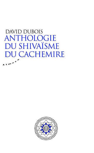 Anthologie du shivaïsme du Cachemire - David Dubois - broché