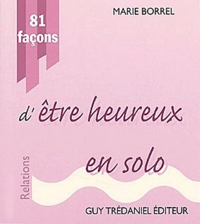 81 facons de vivre heureux en solo
