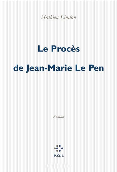 Le Procès de Jean-Marie Le Pen - Mathieu Lindon - broché