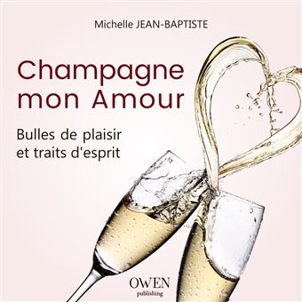 Champagne Mon Amour Bulles De Plaisir Et Traits D Esprit Broche Michelle Jean Baptiste Achat Livre Fnac