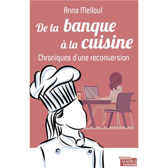 De la banque à la cuisine - Chroniques d'une reconversion