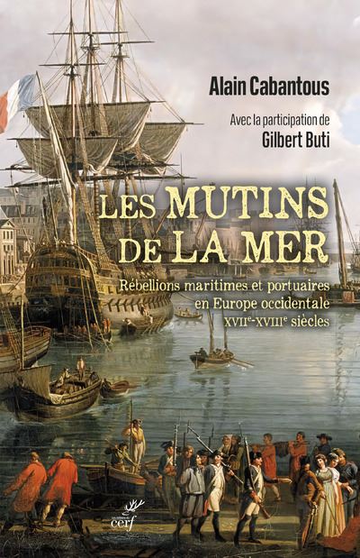 Les Mutins de la mer - Rébellions maritimes et portuaires en Europe occidentale (XVIIe-XVIIIe siècle - Alain Cabantous - broché