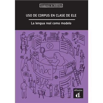 Uso de corpus en clase de ELE. La lengua real como modelo