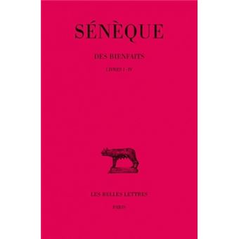 Des Bienfaits. Tome I : Livres I-IV