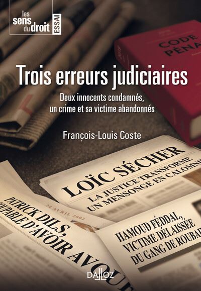Trois erreurs judiciaires - Deux innocents condamnés, un crime et sa victime abandonnés - François-Louis Coste - broché