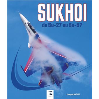 Sukhoi du Su-27 au Su-57