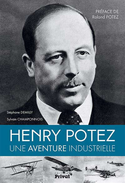 Henry potez une vie consacree a l'aviation