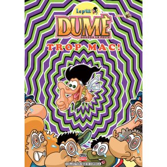 Le P'tit Dumè, Trop mac